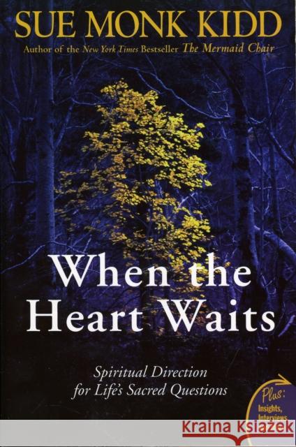 When the Heart Waits: Spiritual Direction for Life's Sacred Questions Sue Monk Kidd 9780061144899 HarperOne