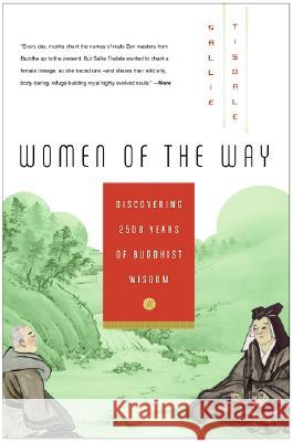 Women of the Way: Discovering 2,500 Years of Buddhist Wisdom Sallie Tisdale 9780061146596 HarperOne
