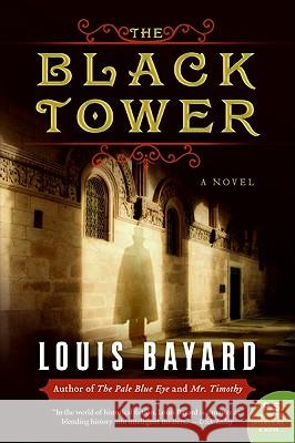 The Black Tower Louis Bayard 9780061173516 Harper Perennial