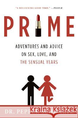 Prime: Adventures and Advice on Sex, Love, and the Sensual Years Pepper Schwartz 9780061173592 Collins