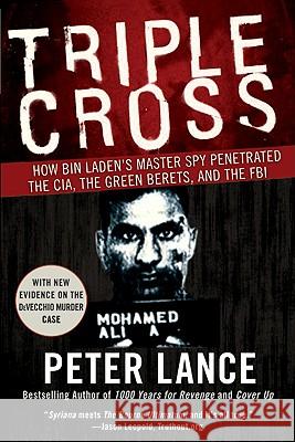 Triple Cross: How Bin Laden's Master Spy Penetrated the Cia, the Green Berets, and the FBI Lance, Peter 9780061189418 Harper Paperbacks