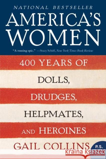 America's Women: 400 Years of Dolls, Drudges, Helpmates, and Heroines Gail Collins 9780061227226 Harper Perennial