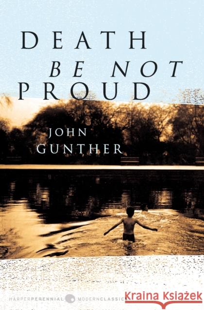 Death Be Not Proud John J. Gunther 9780061230974 Harper Perennial Modern Classics
