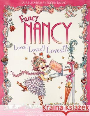 Fancy Nancy Loves! Loves!! Loves!!! Reusable Sticker Book [With Reusable Stickers] Jane O'Connor Robin Preiss Glasser Carolyn Bracken 9780061235993