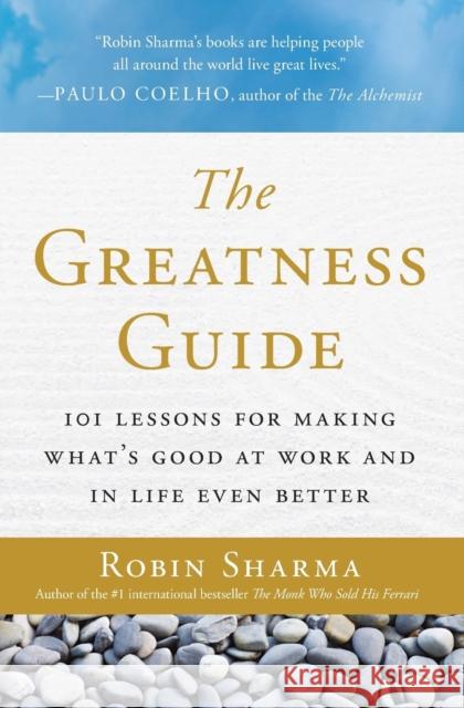 The Greatness Guide: 101 Lessons for Making What's Good at Work and in Life Even Better Sharma, Robin 9780061238574 Collins