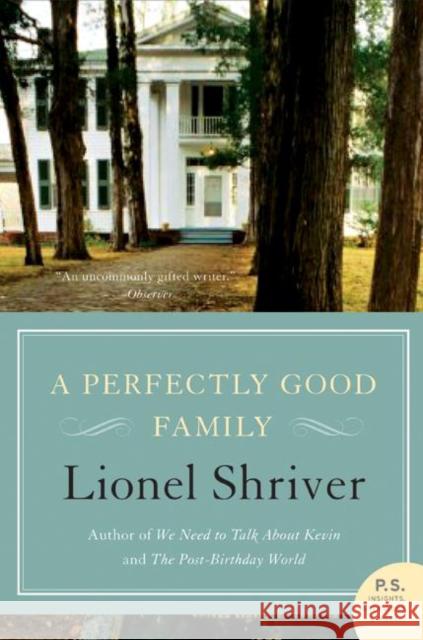 A Perfectly Good Family Lionel Shriver 9780061239496