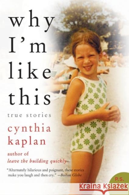 Why I'm Like This: True Stories Cynthia Kaplan 9780061283963 Harper Perennial