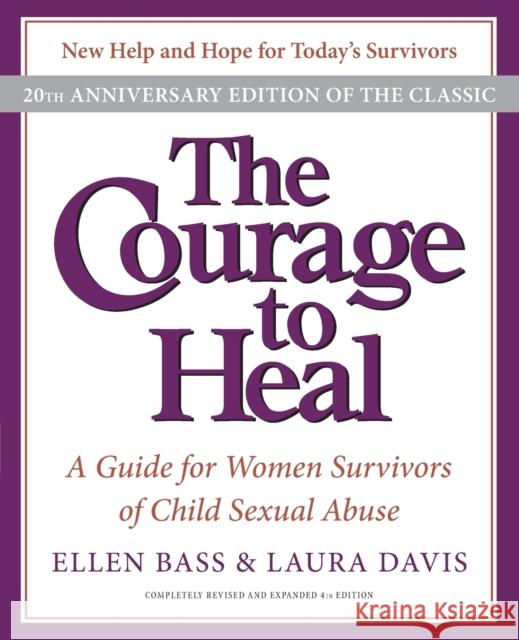 The Courage to Heal: A Guide for Women Survivors of Child Sexual Abuse Ellen Bass Laura Davis 9780061284335 Collins