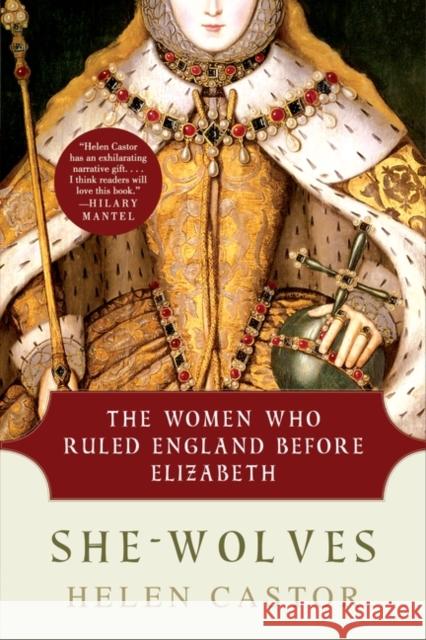 She-Wolves: The Women Who Ruled England Before Elizabeth Helen Castor 9780061430770 HarperCollins