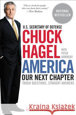 America: Our Next Chapter: Tough Questions, Straight Answers Chuck Hagel Peter Kaminsky 9780061436956 Harper Paperbacks