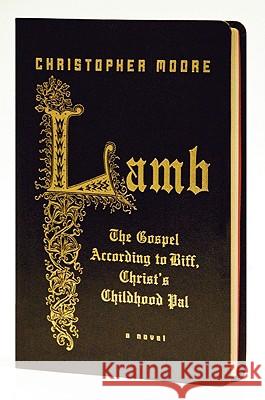 Lamb: The Gospel According to Biff, Christ's Childhood Pal Christopher Moore 9780061438592 William Morrow & Company