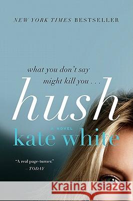 Hush Kate White 9780061576652 Harper Paperbacks