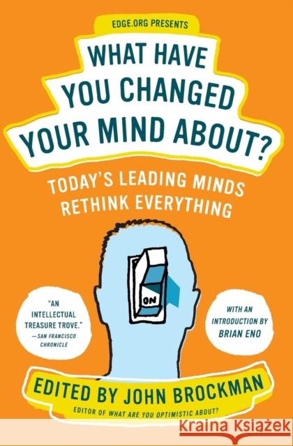 What Have You Changed Your Mind About?: Today's Leading Minds Rethink Everything John Brockman 9780061686542 Harper Perennial