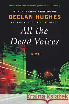 All the Dead Voices Declan Hughes 9780061689895 Harper Paperbacks