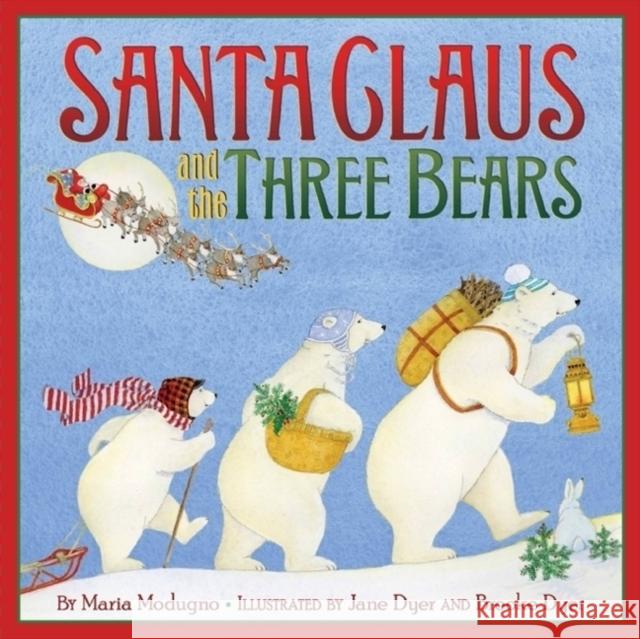 Santa Claus and the Three Bears: A Christmas Holiday Book for Kids Modugno, Maria 9780061700231 HarperCollins