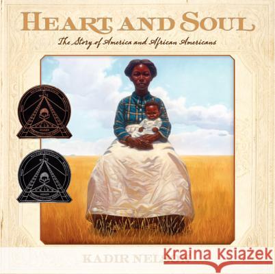 Heart and Soul: The Story of America and African Americans Nelson, Kadir 9780061730795