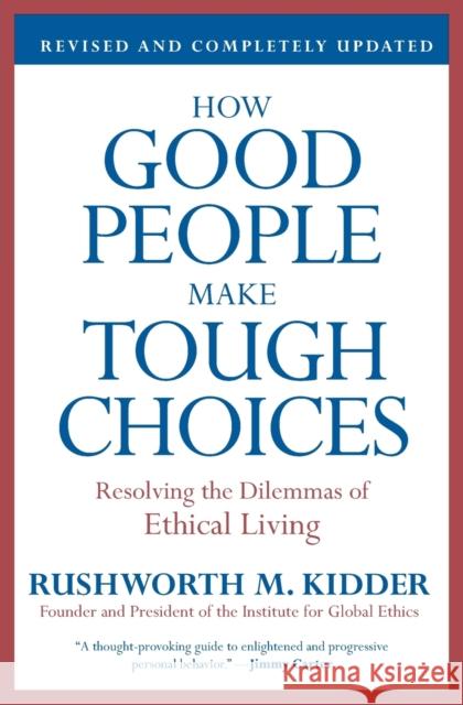 How Good People Make Tough Choices: Resolving the Dilemmas of Ethical Living Rushworth M. Kidder 9780061743993 Harper Paperbacks