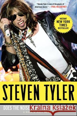 Does the Noise in My Head Bother You?: A Rock 'n' Roll Memoir Steven Tyler 9780061767913