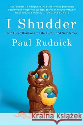 I Shudder: And Other Reactions to Life, Death, and New Jersey Paul Rudnick 9780061780196 It Books