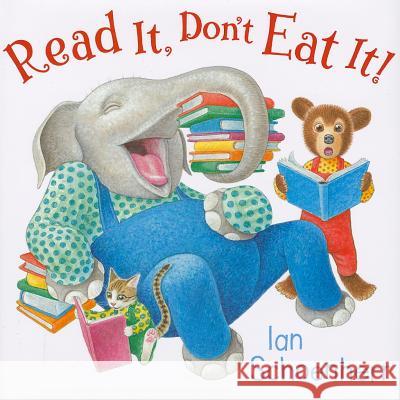 Read It, Don't Eat It! Ian Schoenherr Ian Schoenherr 9780061780349 Greenwillow Books