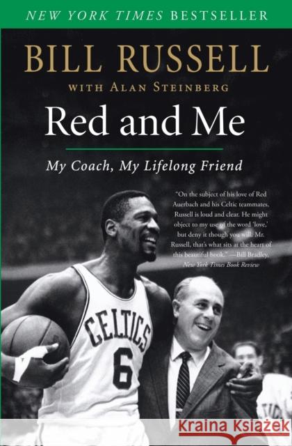 Red and Me: My Coach, My Lifelong Friend Bill Russell Alan Steinberg 9780061792069