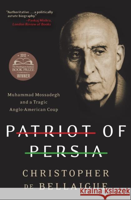 Patriot of Persia: Muhammad Mossadegh and a Tragic Anglo-American Coup  9780061844713 Harper Perennial
