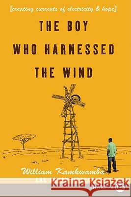 The Boy Who Harnessed the Wind: Creating Currents of Electricity and Hope Kamkwamba, William 9780061884986 Harperluxe