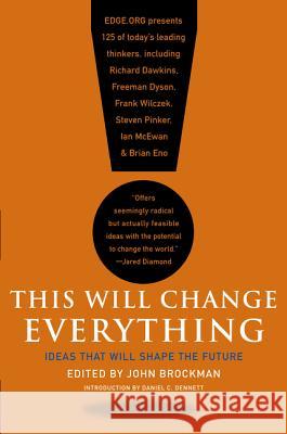 This Will Change Everything: Ideas That Will Shape the Future John Brockman 9780061899676 Harper Perennial
