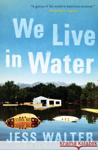 We Live in Water: Stories Jess Walter 9780061926624 Harper Perennial