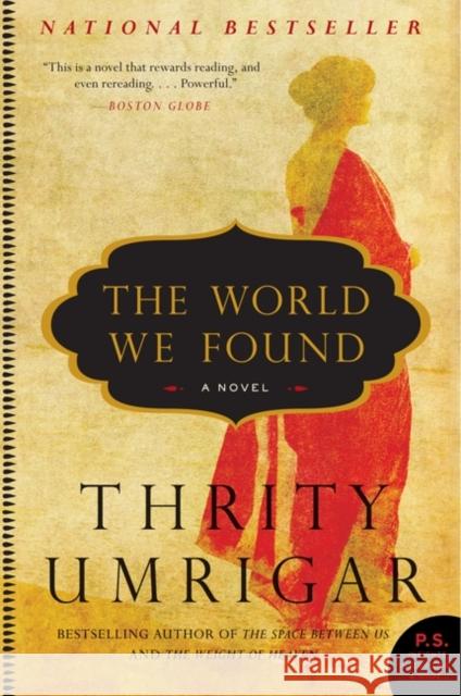 The World We Found Thrity Umrigar 9780061938351 Harper Perennial