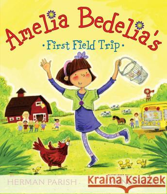 Amelia Bedelia's First Field Trip Herman Parish Lynne Avril 9780061964152 Greenwillow Books