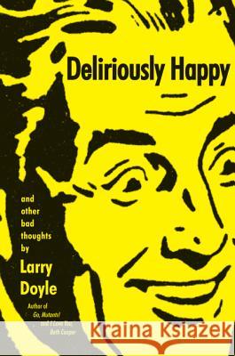 Deliriously Happy Larry Doyle 9780061966835 Ecco