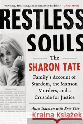 Restless Souls: The Sharon Tate Family's Account of Stardom, the Manson Murders, and a Crusade for Justice Alisa Statman 9780062008053 0