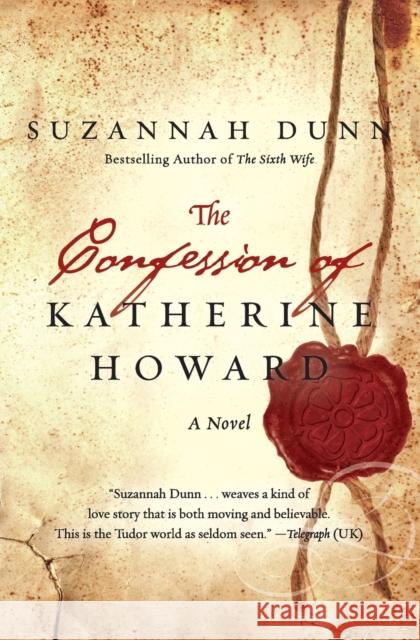 The Confession of Katherine Howard Suzannah Dunn 9780062011473