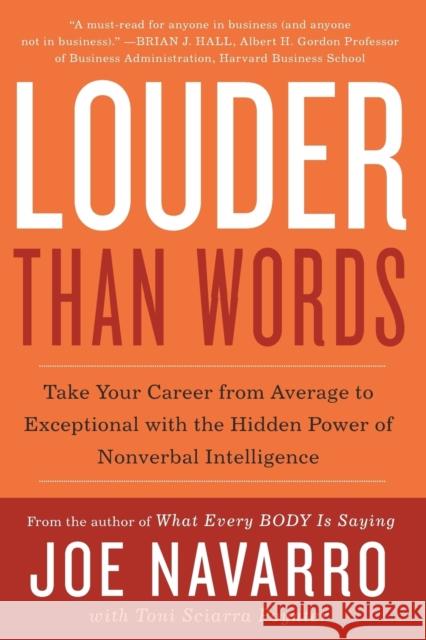 Louder Than Words: Take Your Career from Average to Exceptional with the Hidden Power of Nonverbal Intelligence Joe Navarro Toni Sciarra Poynter 9780062015044
