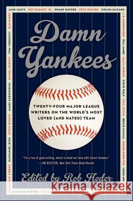 Damn Yankees: Twenty-Four Major League Writers on the World's Most Loved (and Hated) Team Rob Fleder 9780062059635