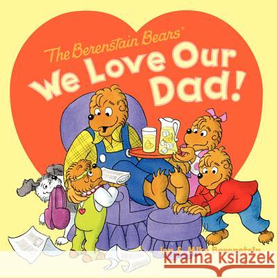 The Berenstain Bears: We Love Our Dad! Jan Berenstain Mike Berenstain Jan Berenstain 9780062075512 HarperFestival
