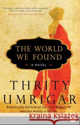 The World We Found Thrity Umrigar 9780062107138 Harperluxe