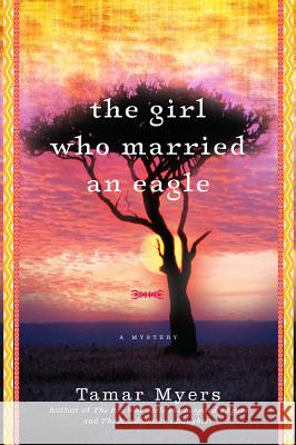 The Girl Who Married an Eagle Tamar Myers 9780062203854