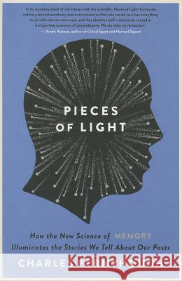 Pieces of Light: How the New Science of Memory Illuminates the Stories We Tell about Our Pasts Charles Fernyhough 9780062237903 Harper Perennial