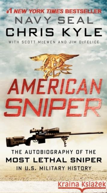 American Sniper: The Autobiography of the Most Lethal Sniper in U.S. Military History Jim DeFelice 9780062238863