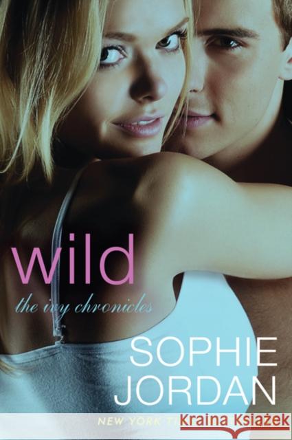 Wild: The Ivy Chronicles Sophie Jordan 9780062279910 William Morrow & Company