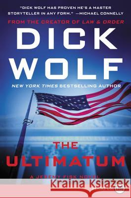 The Ultimatum: A Jeremy Fisk Novel Dick Wolf 9780062286888