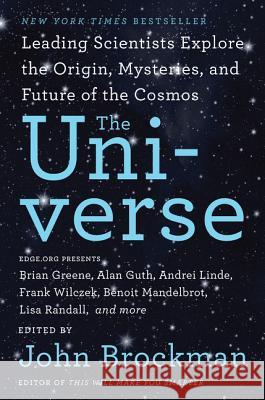 The Universe: Leading Scientists Explore the Origin, Mysteries, and Future of the Cosmos Brockman, John 9780062296085 Harper Perennial