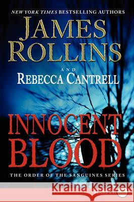 Innocent Blood: The Order of the Sanguines Series James Rollins Rebecca Cantrell 9780062297884