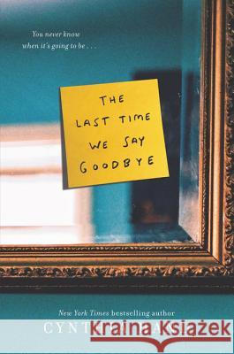 The Last Time We Say Goodbye Cynthia Hand 9780062318480 Harper Teen