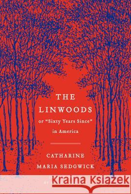 The Linwoods: Or, Sixty Years Since in America Sedgwick, Catharine Maria 9780062356130 Harper Perennial