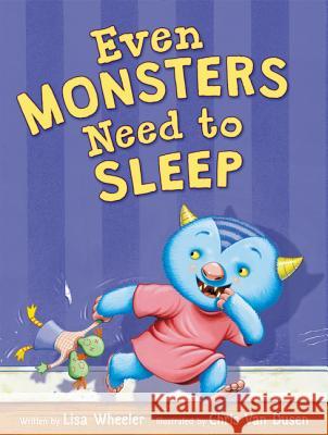 Even Monsters Need to Sleep Lisa Wheeler Chris Va 9780062366405