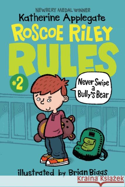 Roscoe Riley Rules #2: Never Swipe a Bully's Bear Katherine Applegate Brian Biggs 9780062392497 HarperCollins