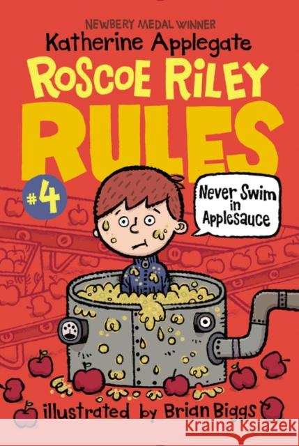 Roscoe Riley Rules #4: Never Swim in Applesauce Katherine Applegate Brian Biggs 9780062392510 HarperCollins